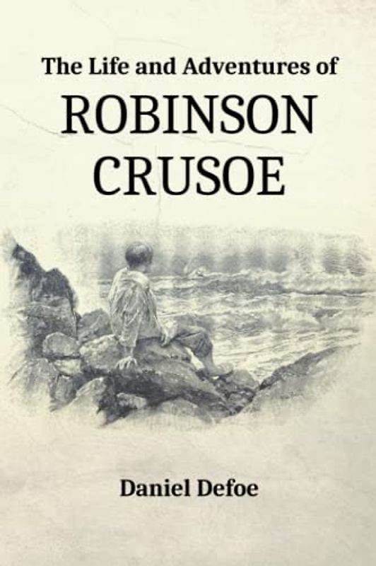 Robinson Crusoe: The Life and Adventures of