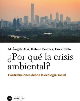 ¿Por qué la crisis ambiental? : contribuciones desde la ecología social