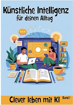 Künstliche Intelligenz für deinen Alltag
