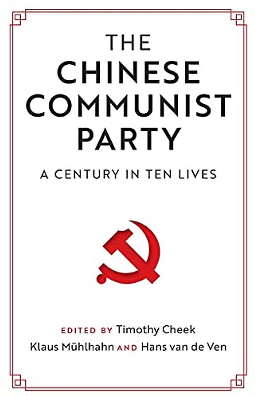 The Chinese Communist Party: A Century in Ten Lives
