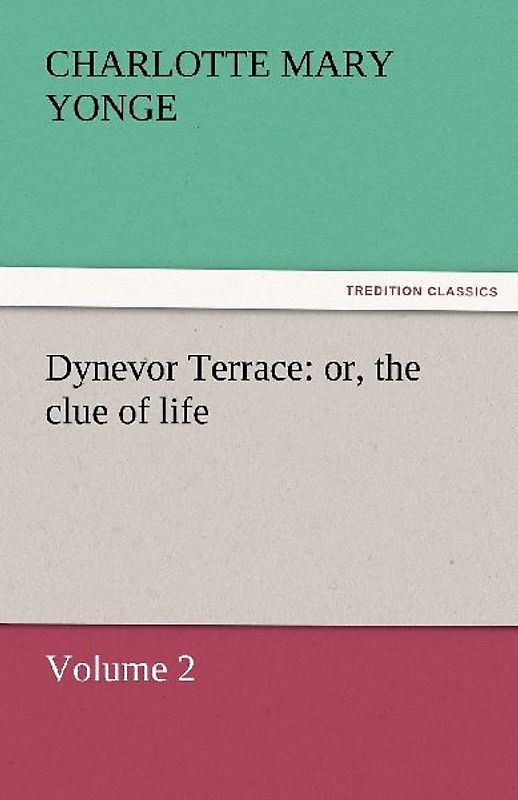 Dynevor Terrace: or, the clue of life - Volume 2