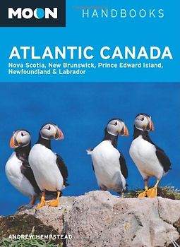 Moon Atlantic Canada: Nova Scotia, New Brunswick, Prince Edward Island, Newfoundland * Labrador (Moon Handbooks Atlantic Canada)