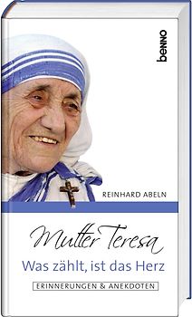 Mutter Teresa – Was zählt, ist das Herz