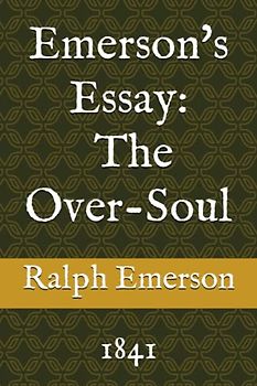 Emerson's Essay: The Over-Soul: 1841