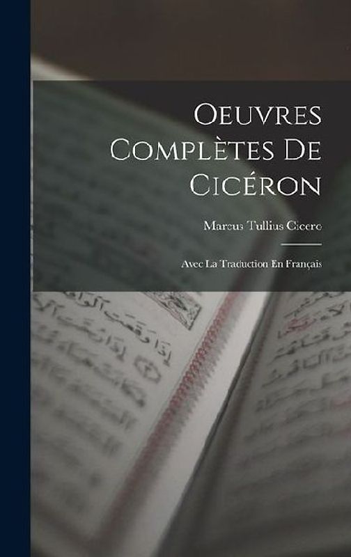 Oeuvres Complètes De Cicéron: Avec La Traduction En Français