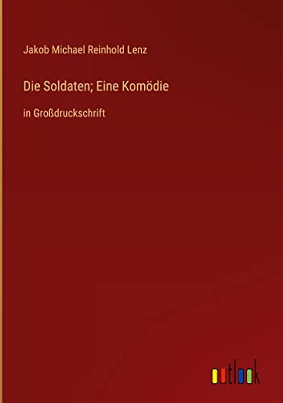 Die Soldaten; Eine Komödie: in Großdruckschrift