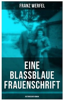 Eine blassblaue Frauenschrift (Historischer Roman): Geschichte einer Liebe in der Zeit des Nationalsozialismus