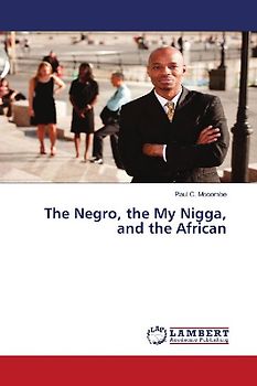 The Negro, the My Nigga, and the African