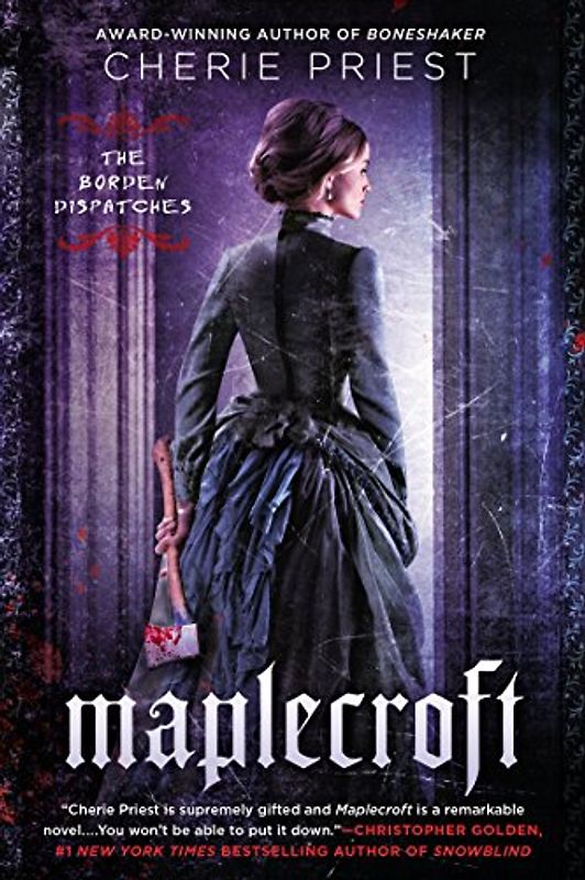 Maplecroft: The Borden Dispatches - Priest, Cherie