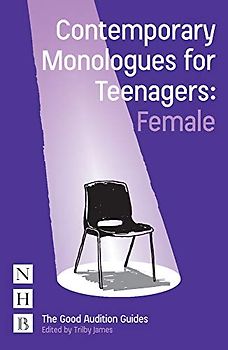 Contemporary Monologues for Teenagers: Female (Good Audition Guides)