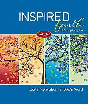 Inspired Faith: 365 Days a Year: Daily Motivation in God's Word