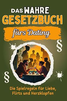 Das wahre Gesetzbuch für Dates