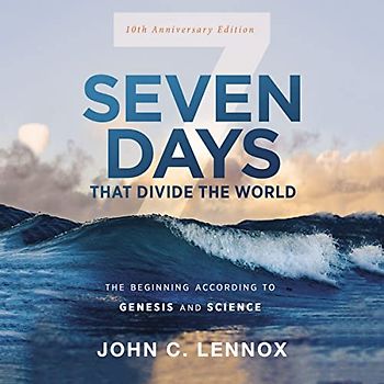 Seven Days That Divide the World: The Beginning According to Genesis and Science