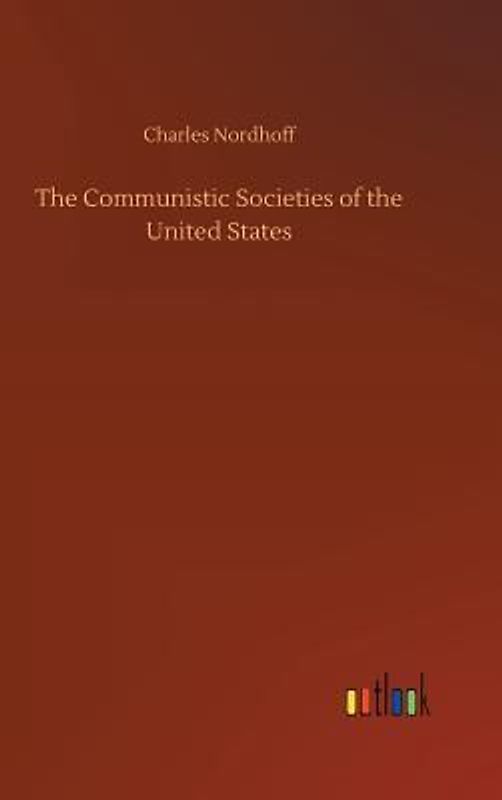The Communistic Societies of the United States