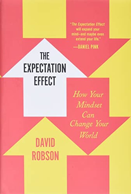 The Expectation Effect: How Your Mindset Can Change Your World