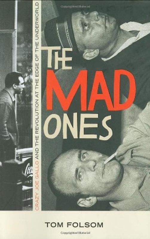 The Mad Ones: Crazy Joe Gallo and the Revolution at the Edge of the Underworld