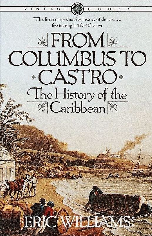 From Columbus to Castro: The History of the Caribbean 1492-1969 (Vintage) - Eric Williams
