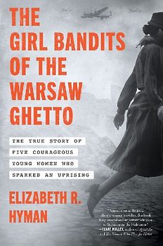 The Girl Bandits of the Warsaw Ghetto