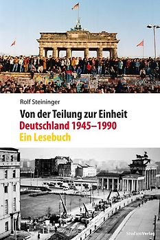 Von der Teilung zur Einheit. Deutschland 1945–1990