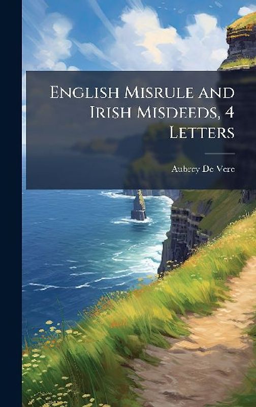 English Misrule and Irish Misdeeds, 4 Letters