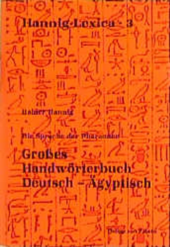 Die Sprache der Pharaonen. Grosses Handwörterbuch. Deutsch-Ägyptisch (2800 bis 950 v. Chr.)