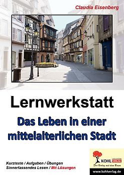 Lernwerkstatt Das Leben in einer mittelalterlichen Stadt