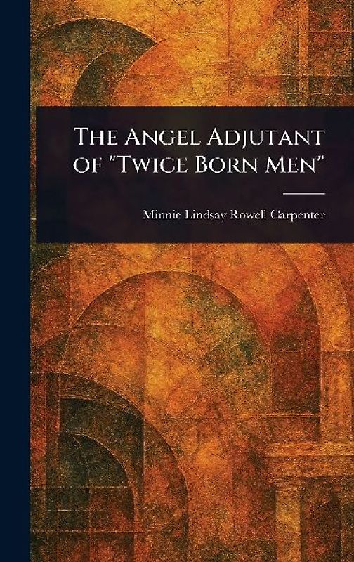 The Angel Adjutant of "Twice Born Men"