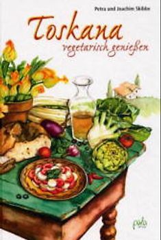 Toskana - vegetarisch geniessen