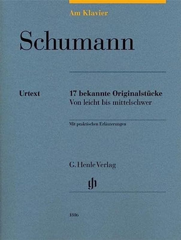 Am Klavier - Schumann: 17 bekannte Originalstücke: 17 bekannte Originalstücke von leicht bis mittelschwer: 17 bekannte Originalstücke von leicht bis ... und Interpretation (G. Henle Urtext-Ausgabe)