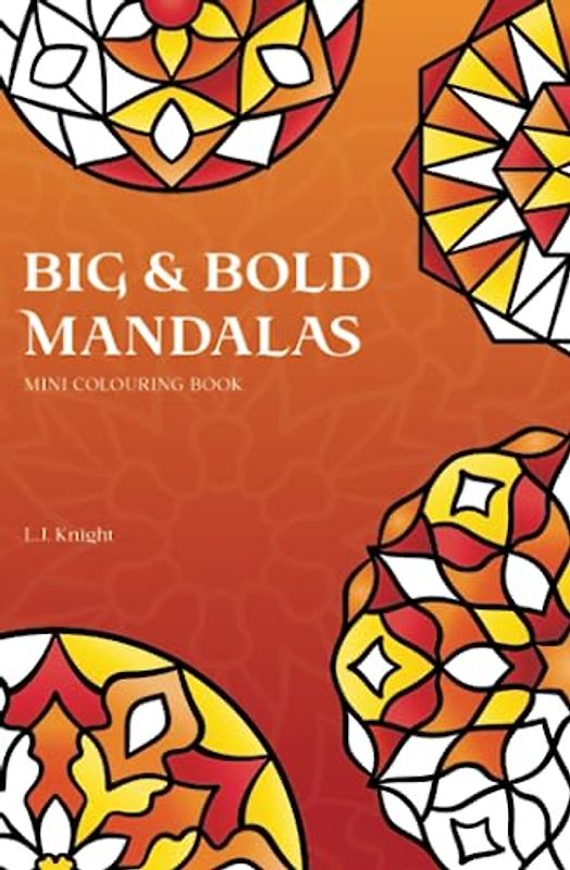 Big and Bold Mandalas Mini Colouring Book: 50 Simple Travel Size Mandalas With Thick Lines For Easy Colouring (Ljk Mini Colouring Books, Band 4)