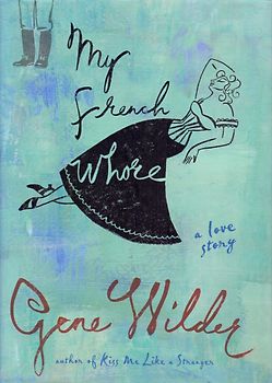 My French Whore - Gene Wilder [Hardcover]