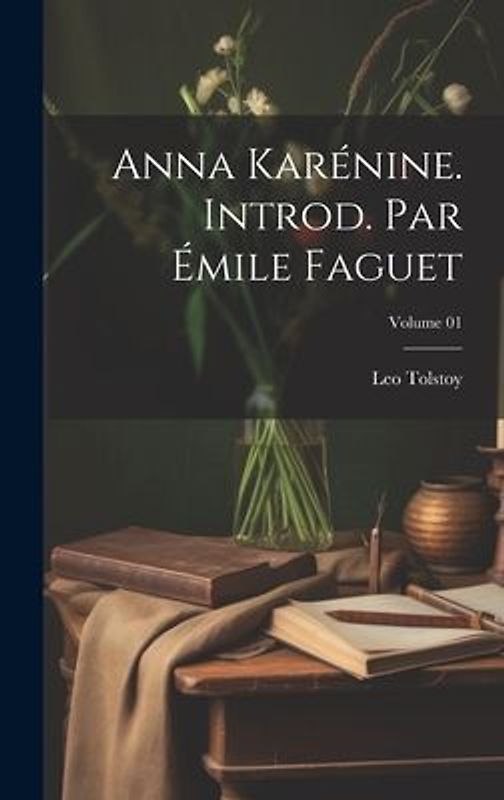 Anna Karénine. Introd. par Émile Faguet; Volume 01