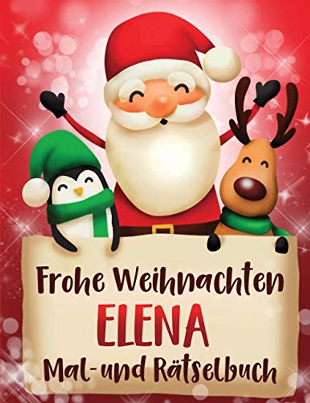 Frohe Weihnachten Elena: Personalisiertes Mal- und Rätselbuch für Kinder ( ab 8 Jahre) , Sudokus, Labyrinthe,Seiten zum Ausmalen, Wortsuchen und mehr, Geschenkidee für Weihnachten Elena