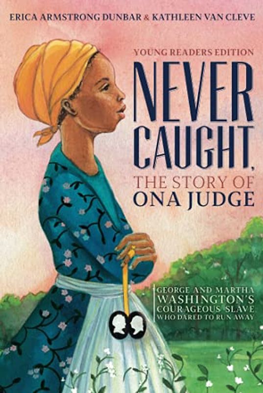 Never Caught, the Story of Ona Judge