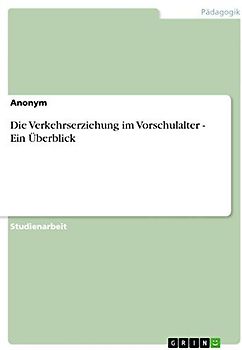 Die Verkehrserziehung im Vorschulalter - Ein Überblick
