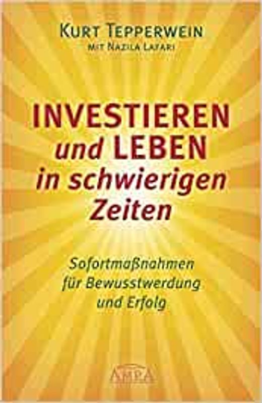 INVESTIEREN UND LEBEN IN SCHWIERIGEN ZEITEN: Sofortmaßnahmen für Bewusstwerdung und Erfolg