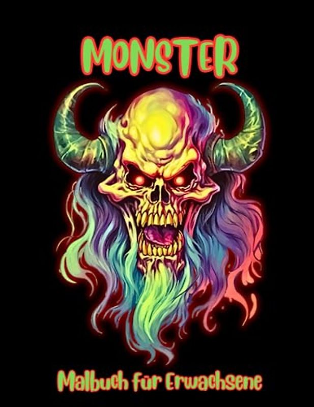 Monster Malbuch für Erwachsene: Schreckliche, gruselige Monsterbilder für Horrorliebhaber, zum Stressabbau und zur Entspannung, ideal für Halloween