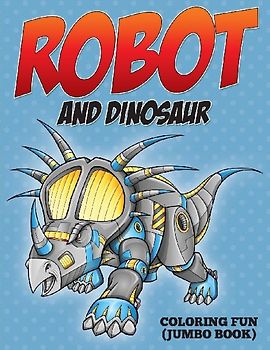 Robot and Dinosaur Coloring Fun (Jumbo Book)