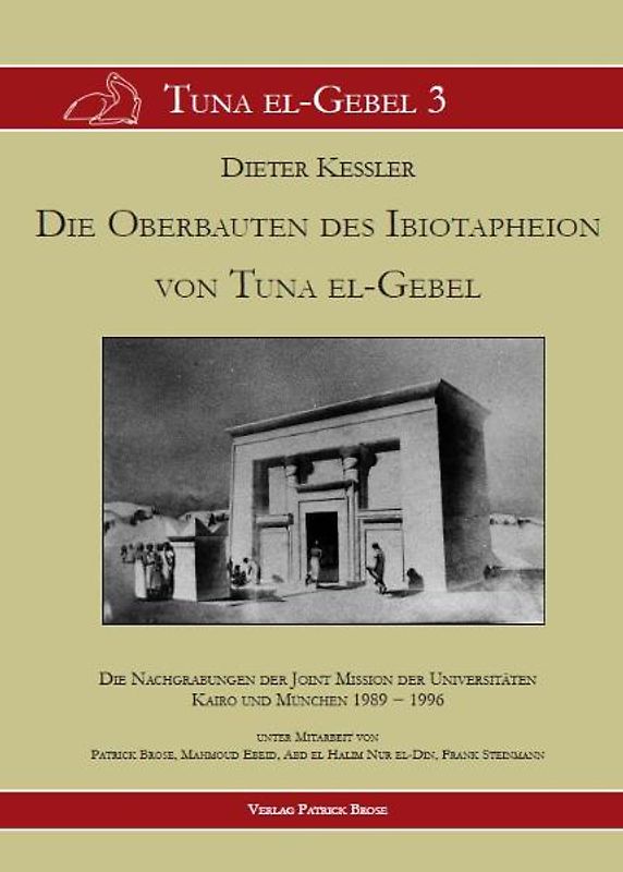 Die Oberbauten des Ibiotapheion von Tuna el-Gebel