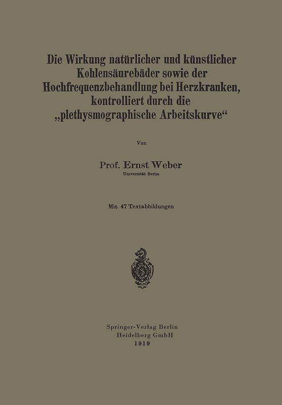 Die Wirkung natürlicher und künstlicher Kohlensäurebäder sowie der Hochfrequenzbehandlung bei Herzkranken, kontrolliert durch die „plethysmographische Arbeitskurve“