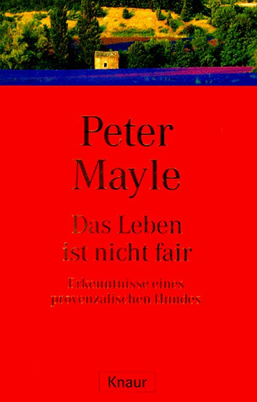 Das Leben ist nicht fair. Erkenntnisse eines provenzalischen Hundes. - Peter Mayle