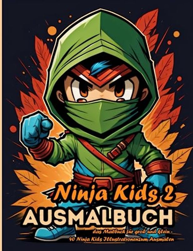 Ninja Kids 2 - Ausmalbuch: Das Malbuch für groß und klein, Kinder und Erwachsene - 40 Ninja Kids Illustrationen zum Ausmalen