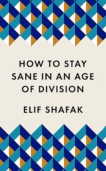 How to Stay Sane in an Age of Division: The powerful, pocket-sized manifesto (Welcome collection)