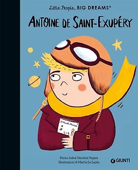 Antoine de Saint-Exupèry. Little people big dreams