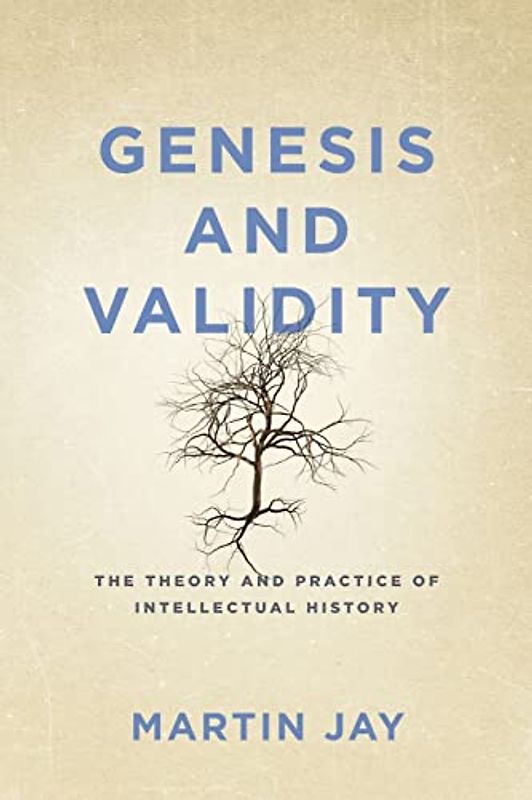 Genesis and Validity: The Theory and Practice of Intellectual History