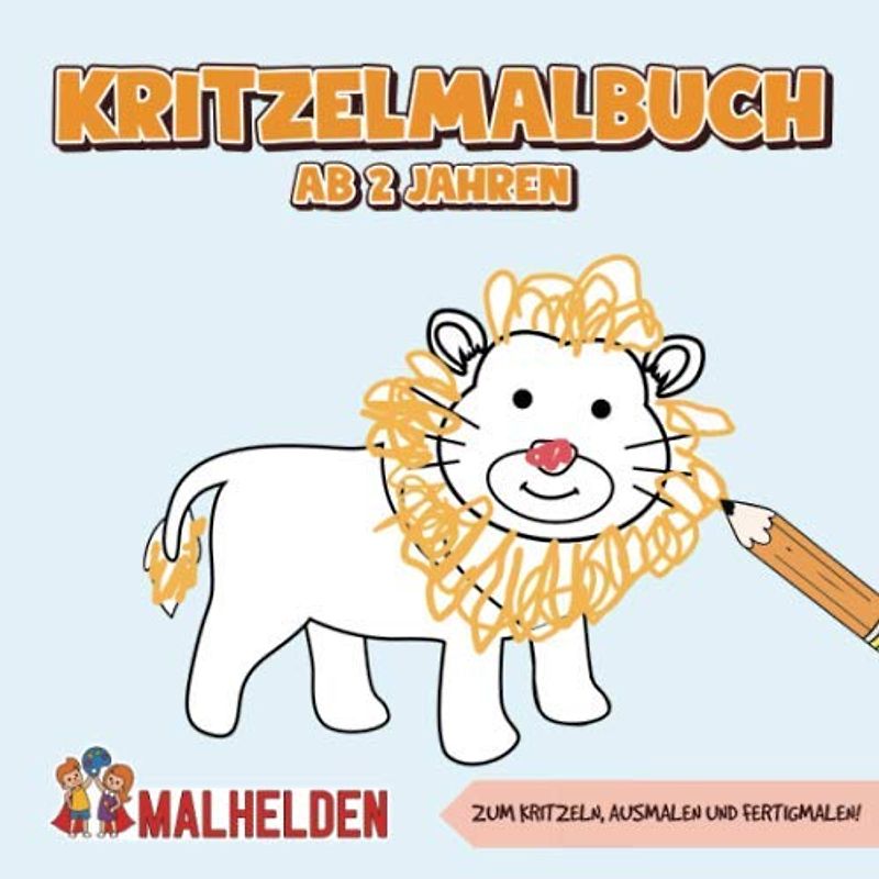 Kritzelmalbuch Ab 2 Jahren: Das große Malbuch zum Kritzeln, Ausmalen und Fertigmalen! - Zur Förderung der Hand-Augen-Koordination und Kreativität - Dicker Kindergarten Malblock für Malhelden