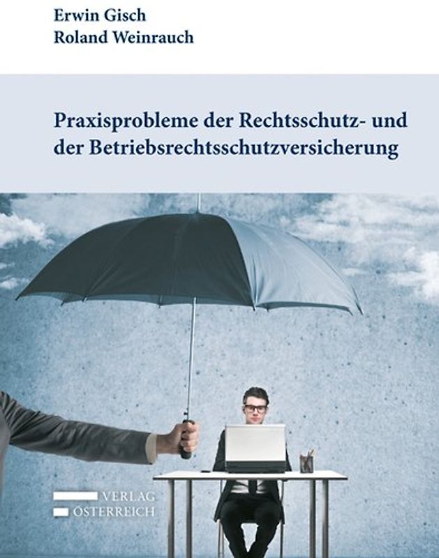 Praxisprobleme der Rechtsschutz- und der Betriebsrechtsschutzversicherung