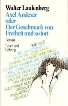 Axel Andexer oder Der Geschmack von Freiheit und so fort