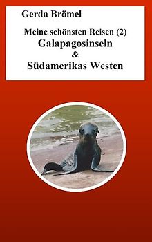 Meine schönsten Reisen (2) Galapagosinseln & Südamerikas Westen