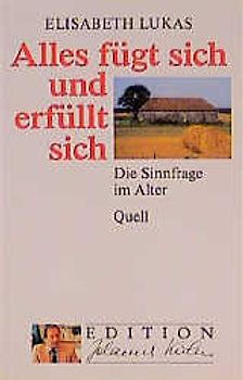 Alles fügt sich und erfüllt sich. Die Sinnfrage im Alter